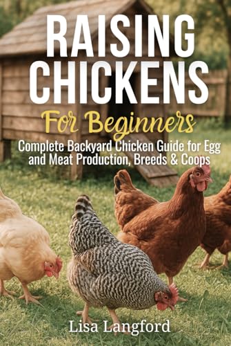 Raising Chickens for Beginners: An In-depth Guide to Raising Chickens