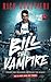Bill The Vampire (The Tome of Bill) (Volume 1)