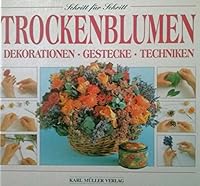 Trockenblumen. Dekorationen. Gestecke. Techniken 3860703978 Book Cover
