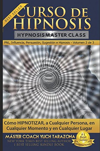 Curso de Hipnosis Práctica: Cómo HIPNOTIZAR, a Cualquier Persona, en Cualquier Momento y en Cualquier Lugar (Spanish Edition)