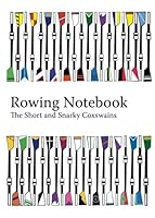 The Rowing Notebook: A Blank Notebook For Rowers and Rowing Coaches to Track Rowing Workouts: Volume 1 1546844015 Book Cover