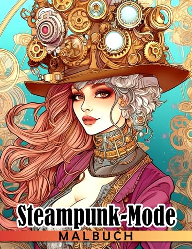 Steampunk-Mode Malbuch: Viktorianische Ära Ausmalbilder mit atemberaubenden Illustrationen für Teenager Erwachsene Entspannung und Stressabbau | Ideales Geschenk für besondere Anlässe