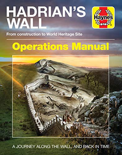 Hadrian's Wall Operations Manual: Design • Construction • Everyday life (Haynes Operations Manuals)