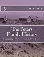 The Peters Family History: 100 Years in Fall River County 1490443061 Book Cover