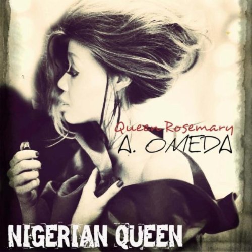 Nigerian Queen Queen Rosemary A. Omeda Digital Music