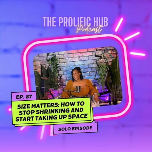 Size Matters: How to Stop Shrinking and Start Taking Up Space | Ep. 87 Titelbild