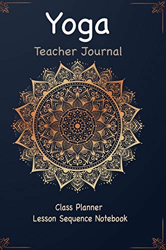 Yoga Teacher Journal Class Planner Lesson Sequence Notebook.: Yoga Teacher Planner Notebook.| Yoga Teacher Class Planner. |Idea Gift For Christmas, ... Day.|Premium Quality Cover Design. image 3