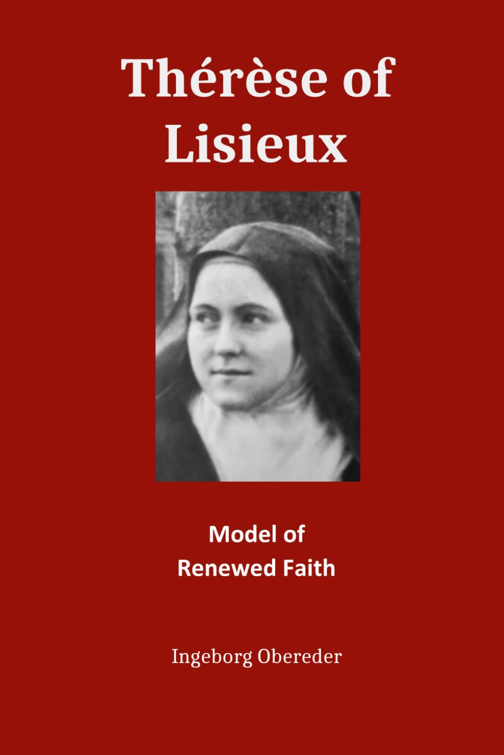 Thérèse of Lisieux: Model of Renewed Faith