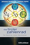 Das Tiroler Zahlenrad: Das Geheimnis unserer Geburtszahlen - Johanna Paungger, Thomas Poppe