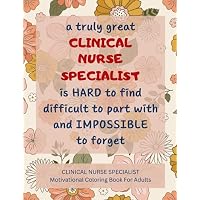 Clinical Nurse Specialist Motivational Coloring Book For Adults