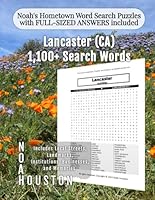 Noah’s Hometown Word Search Puzzles with FULL-SIZED ANSWERS included LANCASTER (CA): Includes Local Streets, Landmarks, Institutions, Businesses, and ... (California - City Puzzles - Alphabetical) B0D7VZY72C Book Cover