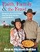 Faith, Family & the Feast: Recipes to Feed Your Crew from the Grill, Garden, and Iron Skillet