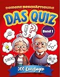 Das Quiz Demenz Beschäftigung: Gedächtnistraining für Senioren: Ratespiel und Seniorenbeschäftigung mit Gute Laune-Effekt (Quizbücher für Senioren)