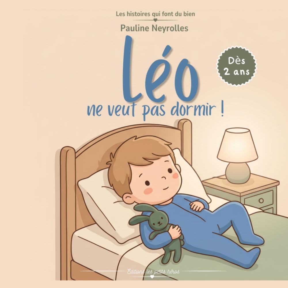 Léo ne veut pas dormir: Une histoire du soir pour apaiser les enfants et faciliter l’endormissement dès 2 ans