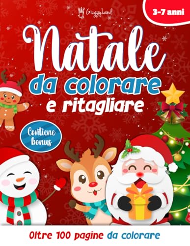 Libro di Natale da colorare e ritagliare per bambini 3-7 anni: Oltre 100 pagine da Colorare, Ritagliare e Creare Stickers. Perfetto Regalo di Natale
