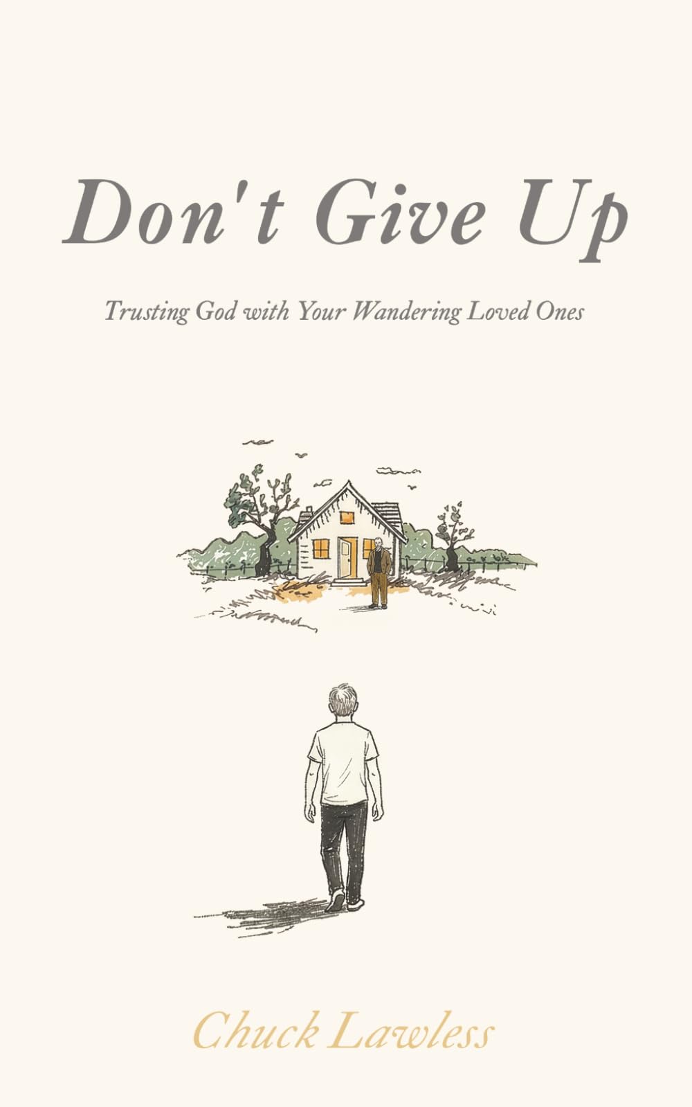 Don’t Give Up: Trusting God with Your Wandering Loved Ones