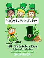 St. Patrick's Day Coloring Book for Kids Irish Blessings, Leprechauns, Rainbows, Pots of Gold, Clovers and More: For Kindergarteners, Preschoolers, Boys, Girls, and Creative Children Ages 3-8 1980435049 Book Cover