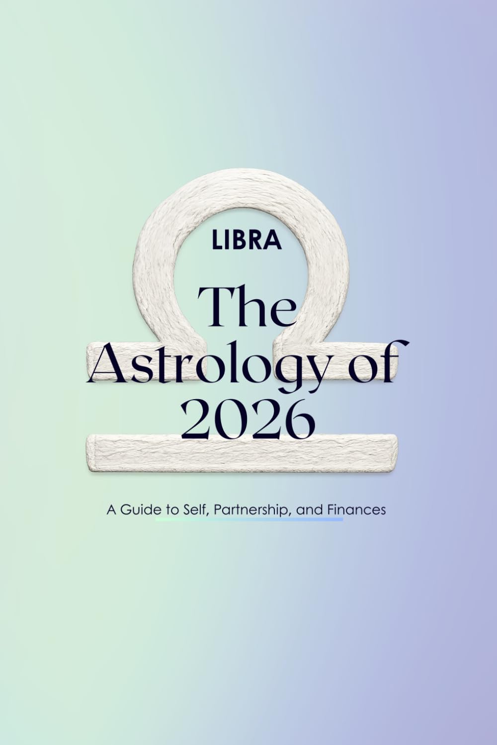 Libra — The Astrology of 2026: A Complete Horoscope Guide for 2026