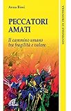 Peccatori amati. Il cammino umano tra fragilità e valore