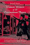  Women Writers of the Provincetown Players: A Collection of Short Works