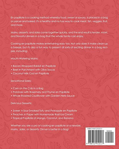 Dinner is in a Bag: Fuss-Free En Papillote Recipes