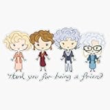 Thank You for Being A Friend Bumper Sticker Vinyl Decal 5