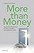 Produktbild More than Money: Wie Sie Ihre Beziehung zu Geld verändern und glücklicher leben