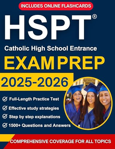 HSPT Exam Prep: The Complete Guide to Ace the Catholic High School Test |Effective study strategies, Full-Length Practice Test, 1500+ Practice questions and Step-by-Step Explanations + Extra support