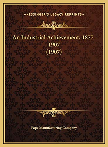 An Industrial Achievement, 1877-1907 (1907)