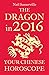 The Dragon in 2016: Your Chinese Horoscope