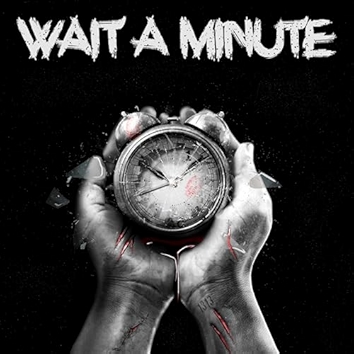 Wait A Minute [Explicit]