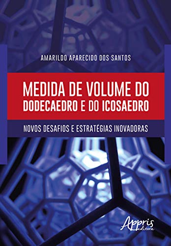 Medida de volume do dodecaedro e do icosaedro: novos desafios e estratégias inovadoras: