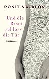Und die Braut schloss die Tür: Roman