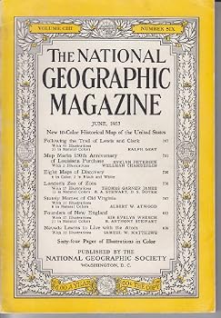 The National Geographic Magazine / June, 1953 / Volume CIII, Number Six / Following the Trail of Lewis and Clark; Eight Maps of Discovery; London's Zoo of Zoos; Stately Homes of Old Virginia; Founders