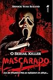 O Serial Killer Mascarado: Ela se apaixonou por um assassino em série...
