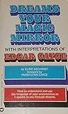Dreams - Your Magic Mirror, with Interpretations of Edgar Cayce