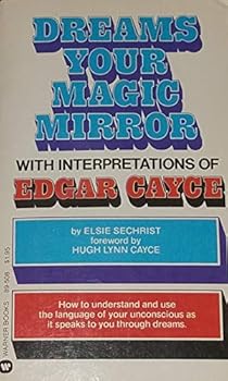 Dreams Your Magic Mirror with Interpretations of Edgar Cayce