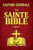  La Sainte Bible: Culture Générale Catholique en 3 minutes par jour Tome 3