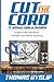 Cut the Cord: TV without Cable or Satellite: Guide to Free Over the Air Television and Internet Streaming