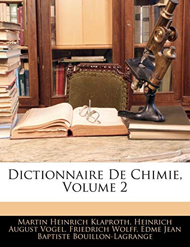Dictionnaire De Chimie; Volume 2 (French Edition)