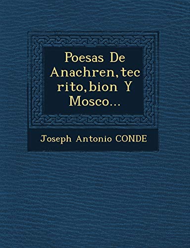 Poes�as De Anachre�n, te�crito, bion Y Mosco... (Spanish Edition)