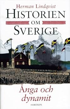 Historien om Sverige. Ånga och dynamit - Book #8 of the Historien om Sverige