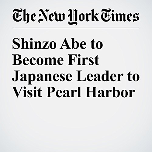 Shinzo Abe to Become First Japanese Leader to Visit Pearl Harbor cover art