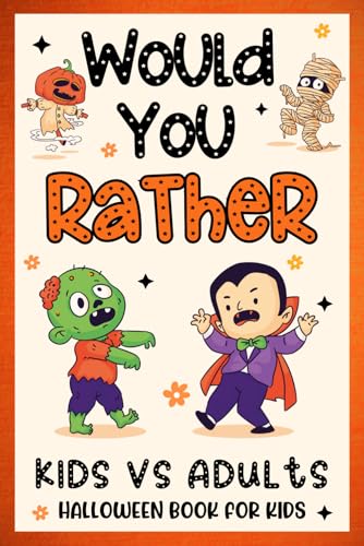 Halloween Gifts For Kids: Would You Rather? Halloween Edition: Over 200 Hilarious Questions For Kids Boy, Girl 6-8, 8-12 For Quality Time (Halloween Basket Stuffers For Kids 12-16)