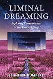 Liminal Dreaming: Exploring Consciousness at the Edges of Sleep
