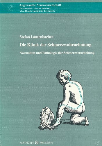 Die Klinik der Schmerzwahrnehmung. Normalität und Pathologie der Schmerzverarbeitung.