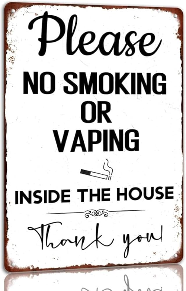 Amazon.com: Please No Smoking Or Vaping Inside The House Metal Sign Funny  Warning Tin Sign Vintage Home Wall Decorations For Kitchen Cafe Bar  Presents On Thanksgiving, Anniversaries 8x12 Inch : Home &