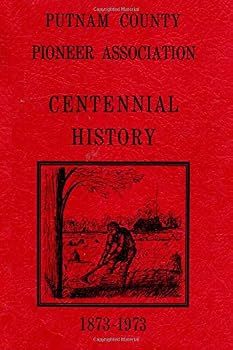 Paperback Putnam County Pioneer Association CENTENNIAL HISTORY: 1873-1973 Book