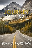 The Journey to Find Me: Many times in life, we are lost or defeated. We forget about the greatness inside of us. There is greatness inside you. Learn to tap into your greatness! 1505444144 Book Cover