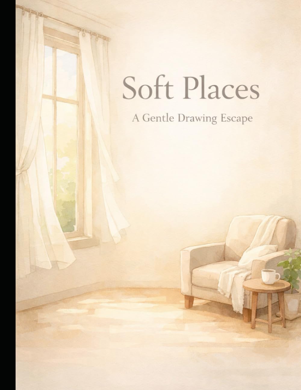 Soft Places – A Gentle Drawing Escape: A Gentle Drawing Escape for Stress and Anxiety